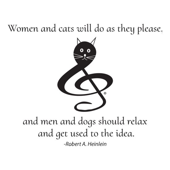 Women and cats will do as they please, and men and dogs should relax and get used to the idea. ― Robert A. Heinlein Thumbnail