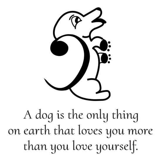 A dog is the only thing on earth that loves you more than you love yourself Thumbnail